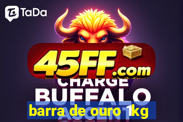 barra de ouro 1kg